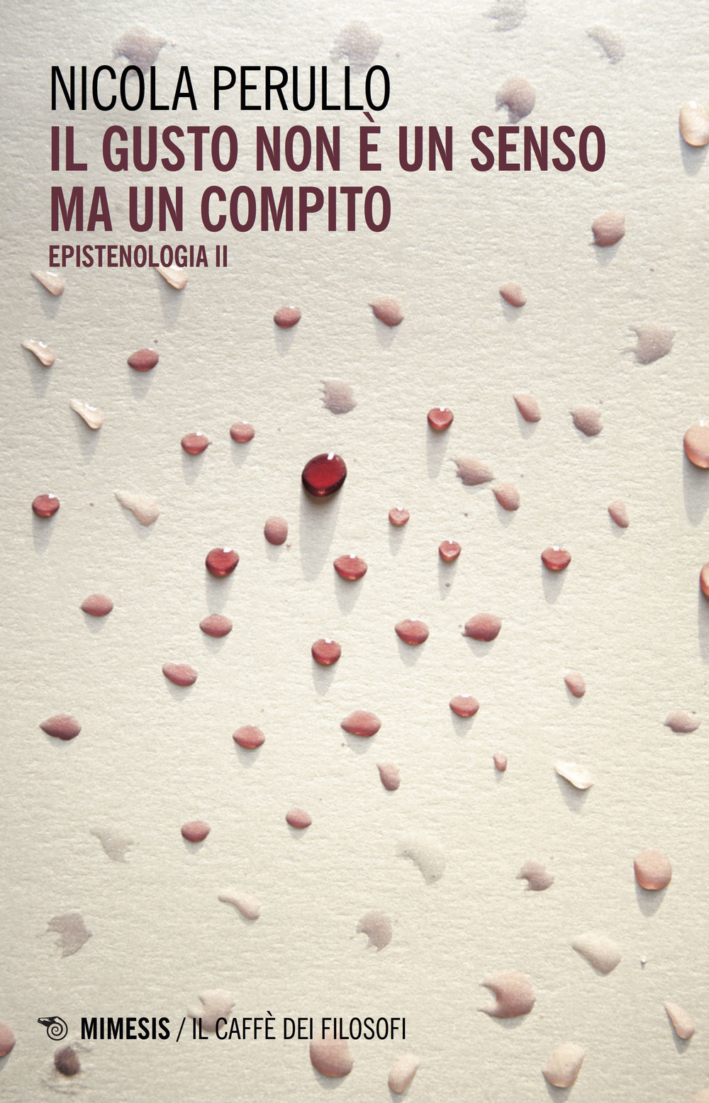 Il gusto non è un senso ma un compito. Epistenologia. Vol. 2