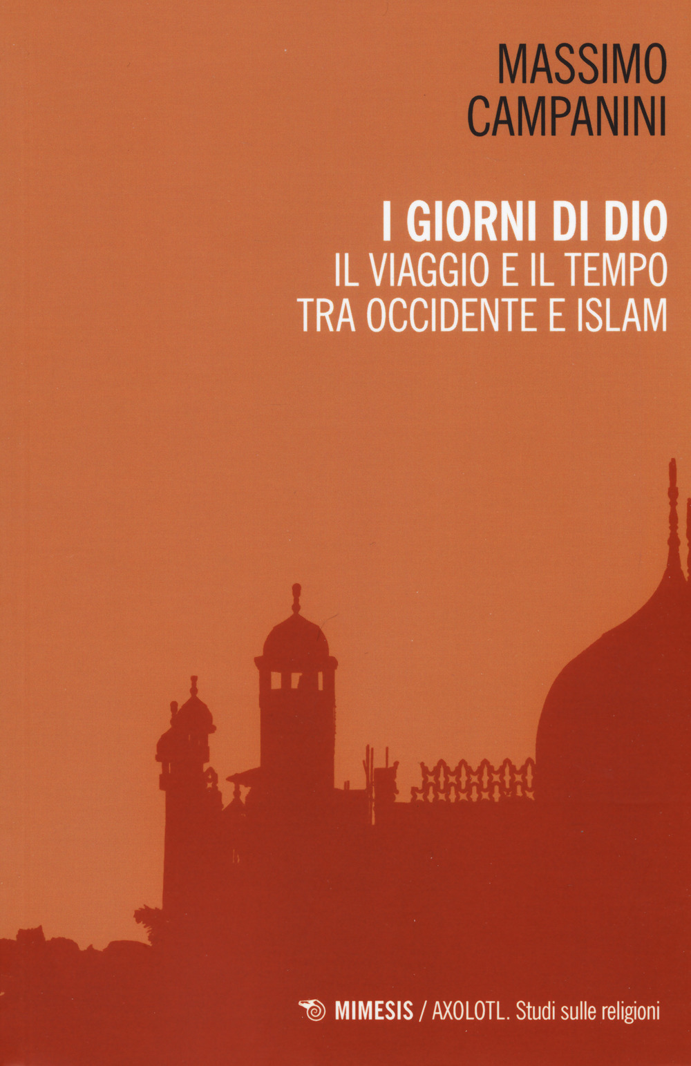 I giorni di Dio. Il viaggio e il tempo tra Occidente e Islam