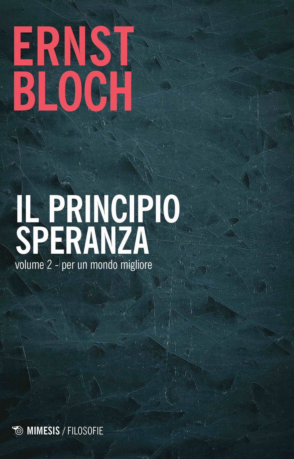 Il principio speranza. Vol. 2: Per un mondo migliore