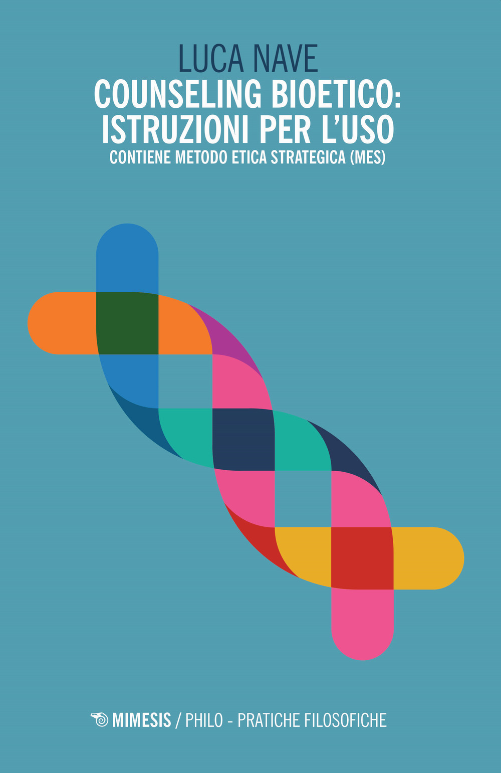 Counseling bioetico: istruzioni per l'uso. Contiene metodo etica strategica (MES)