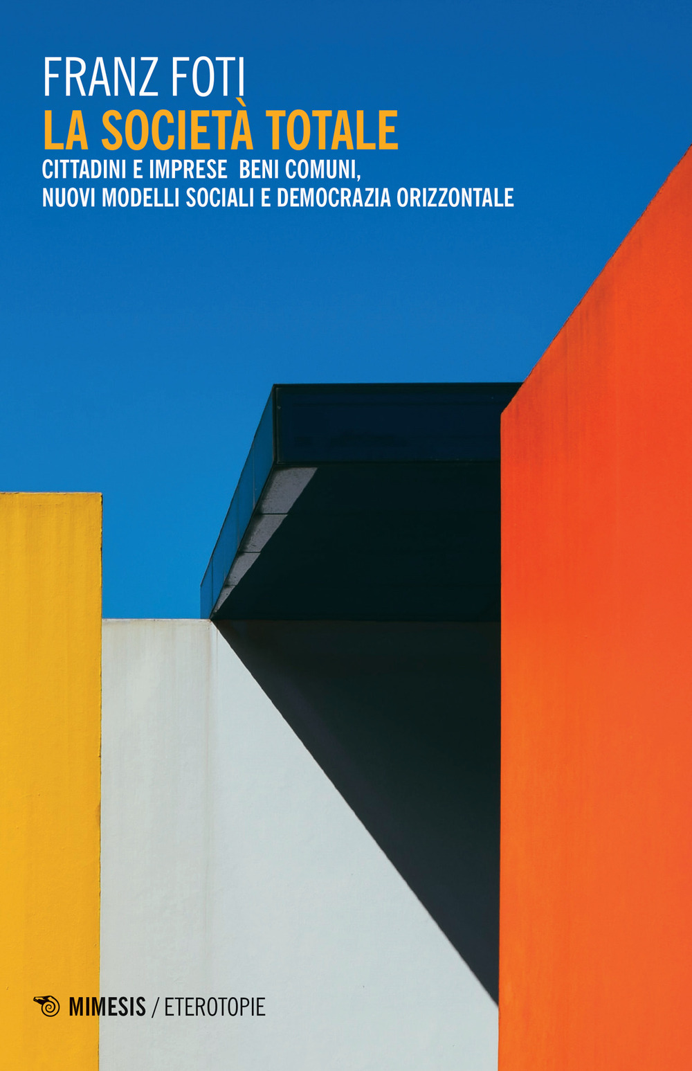 La società totale. Cittadini e imprese beni comuni, nuovi modelli sociali e democrazia orizzontale
