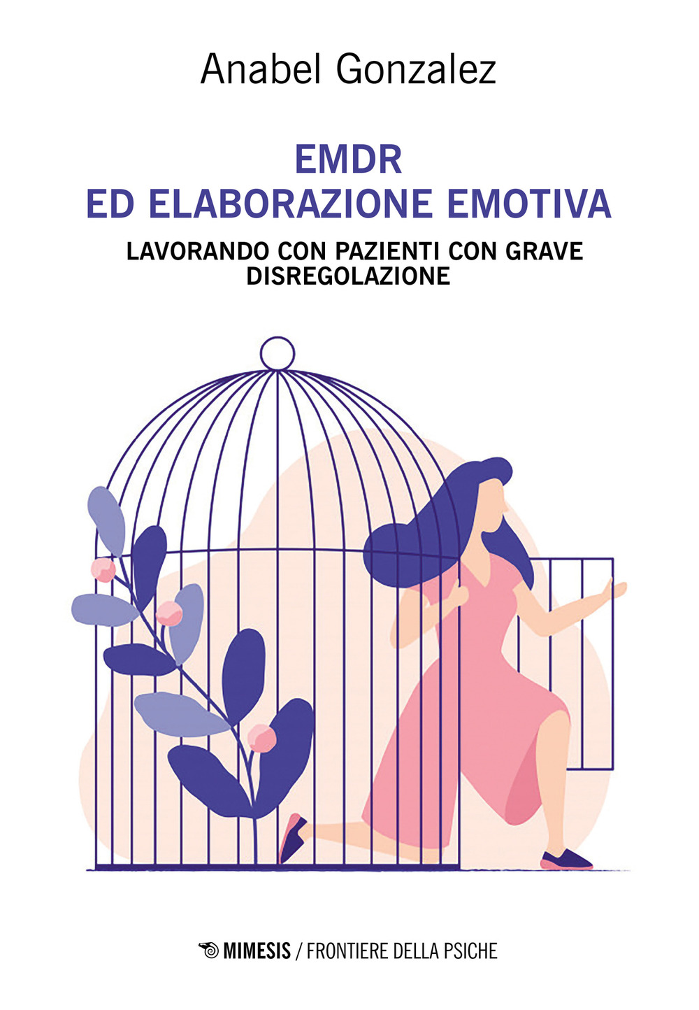 EMDR ed elaborazione emotiva. Lavorando con pazienti con grave disregolazione