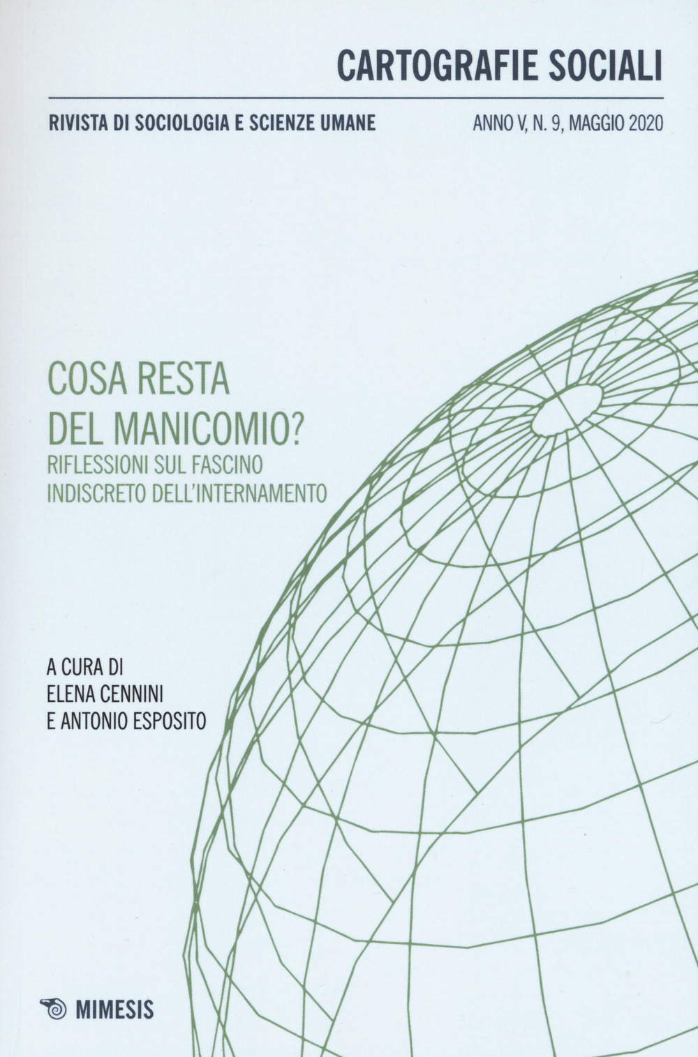Cartografie sociali. Rivista di sociologia e scienze umane (2020). Vol. 9: Cosa resta del manicomio? Riflessioni sul fascino indiscreto dell'internamento