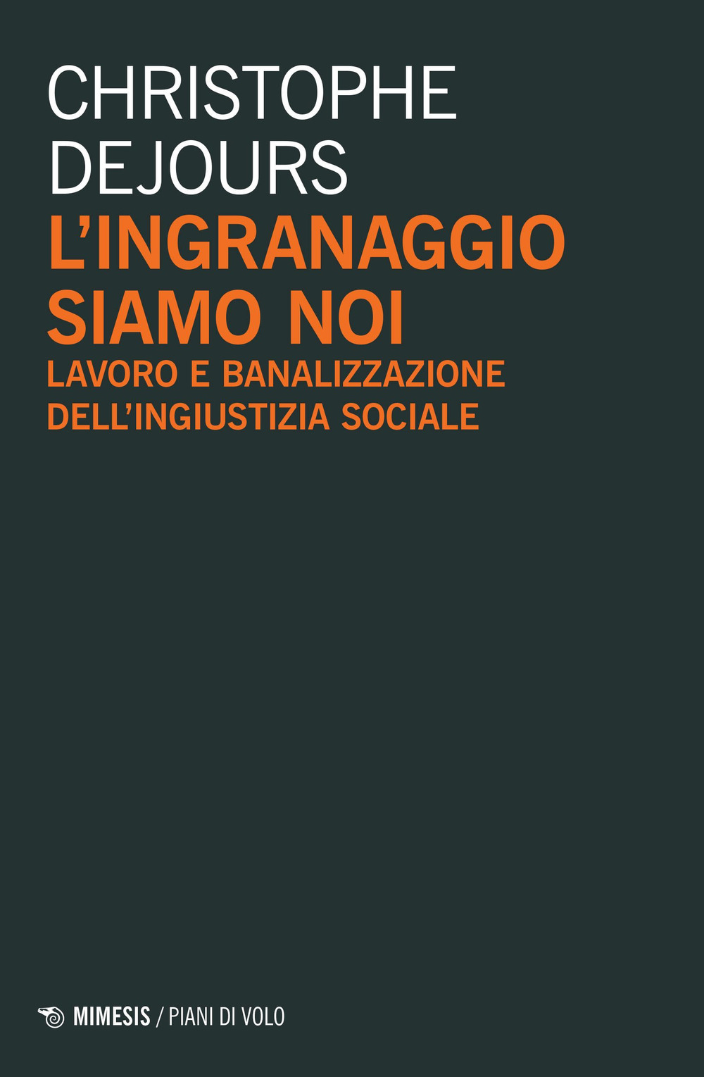 L'ingranaggio siamo noi. Lavoro e banalizzazione dell'ingiustizia sociale