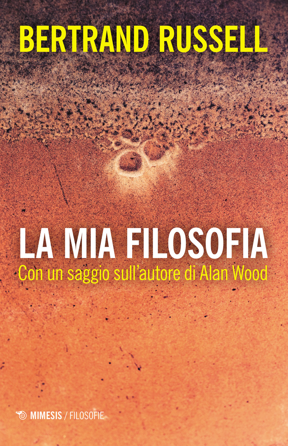 La mia filosofia. Con un saggio sull'autore di Alan Wood