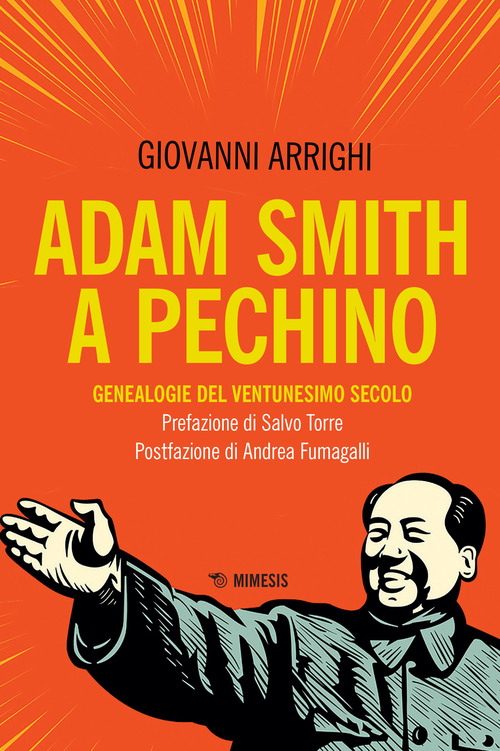ADAM SMITH A PECHINO - GENEALOGIE DEL VENTUNESIMO SECOLO di ARRIGHI GIOVANNI