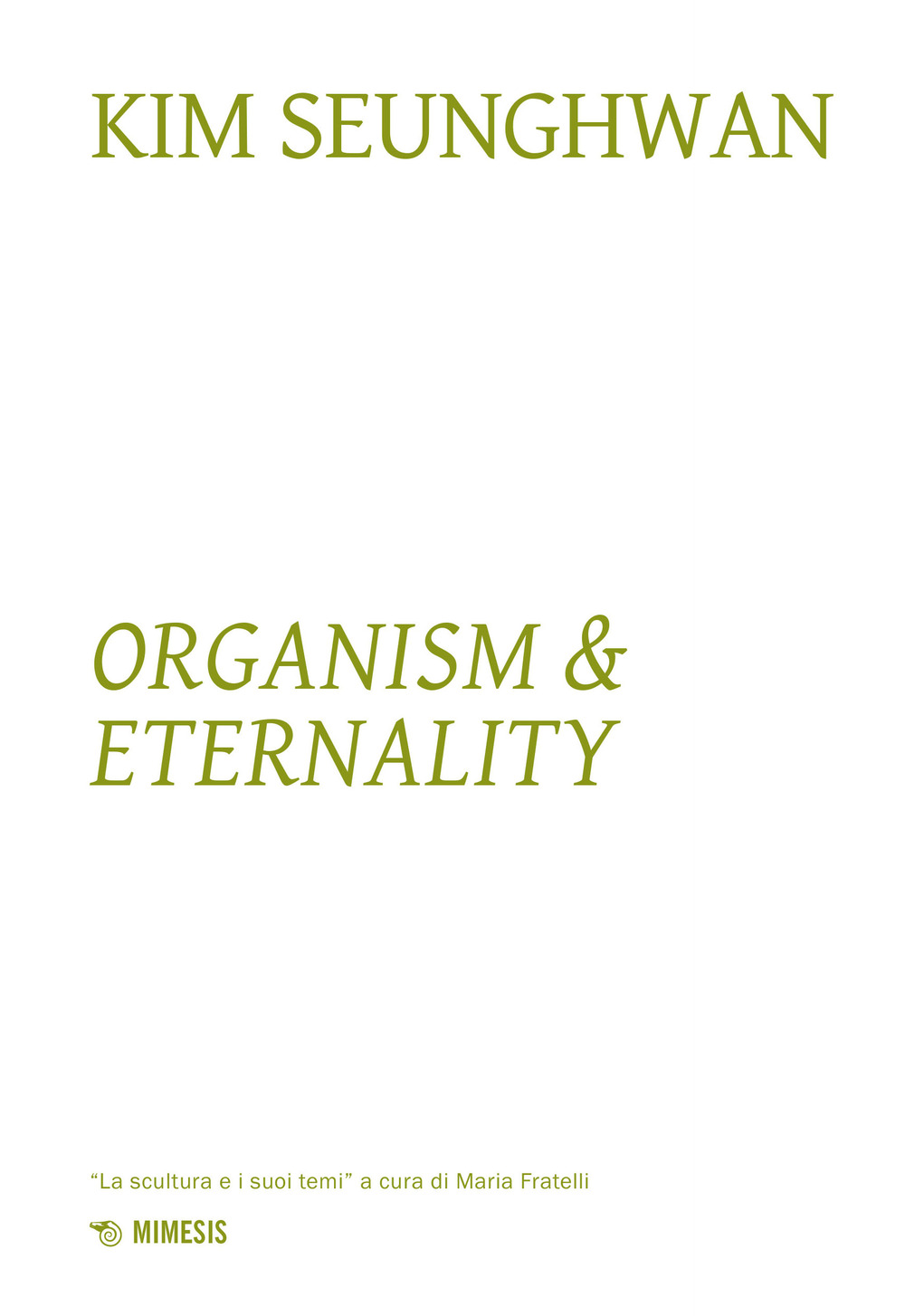 Kim Seunghwuan. Organism & eternality. Ediz. a colori