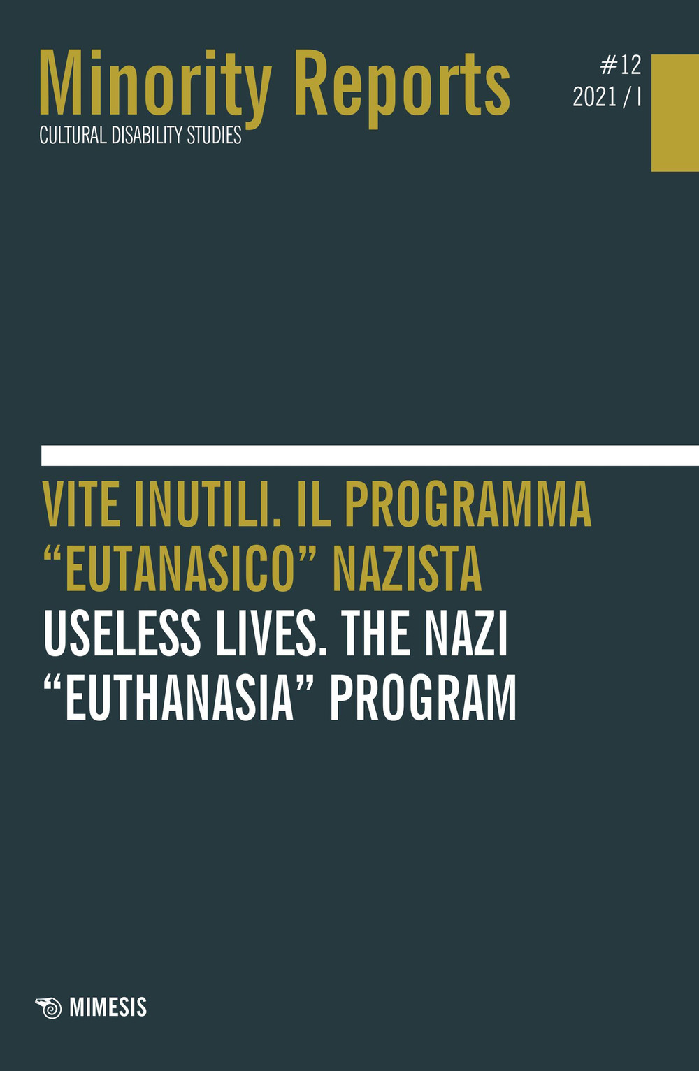 Minority reports. Cultural disability studies (2021). Ediz. bilingue. Vol. 12: Vite inutili. Il programma «eutanasico» nazista-Useless lives. The nazi «euthanasia» program