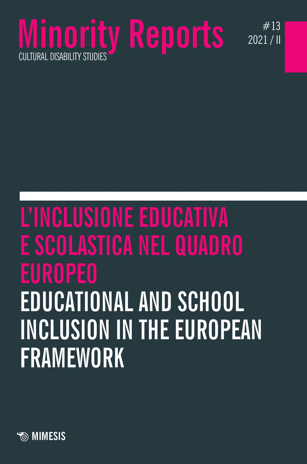 Minority reports. Cultural disability studies (2021). Vol. 13: L' inclusione educativa e scolastica nel quadro europeo-Educational and school inclusion in the European framework