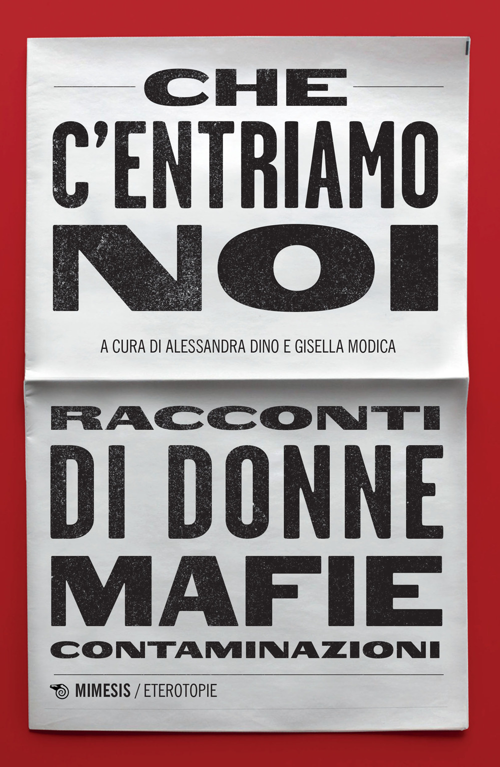 Che c'entriamo noi. Racconti di donne, mafie, contaminazioni