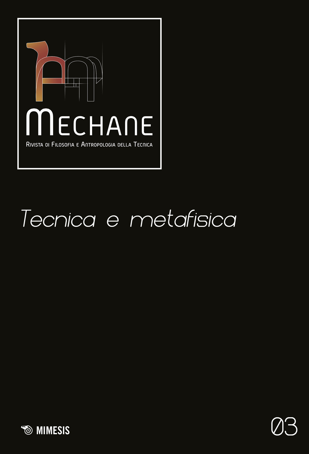 Mechane. Rivista di filosofia e antropologia della tecnica (2021). Vol. 3: Tecnica e metafisica