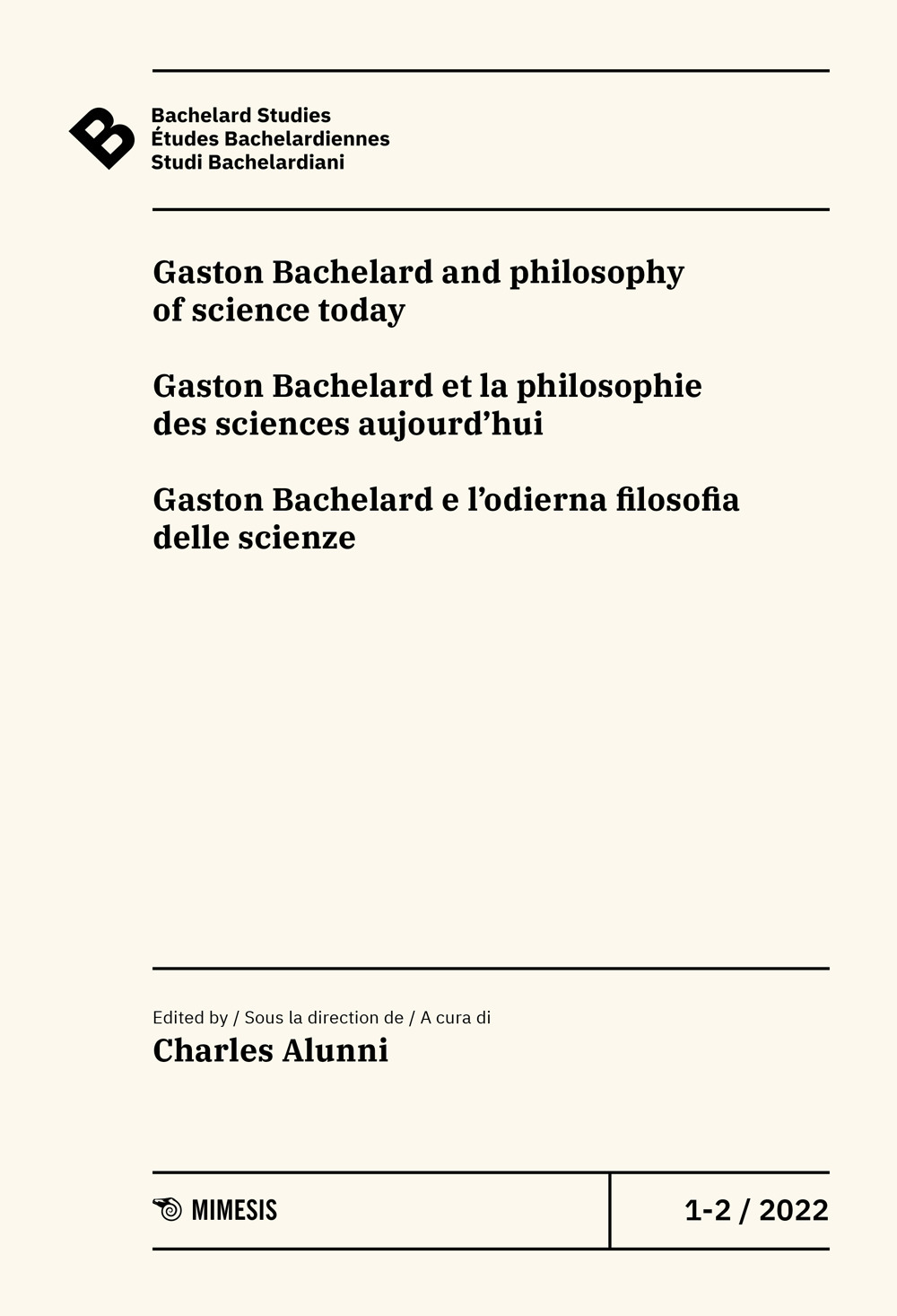 Bachelard Studies-Études Bachelardiennes-Studi Bachelardiani (2022). Ediz. multilingue. Vol. 1-2: Gaston Bachelard and philosophy of science today-Gaston Bachelard et la philosophie des sciences aujourd'hui-Gaston Bachelard e l'odierna filosofia delle sci