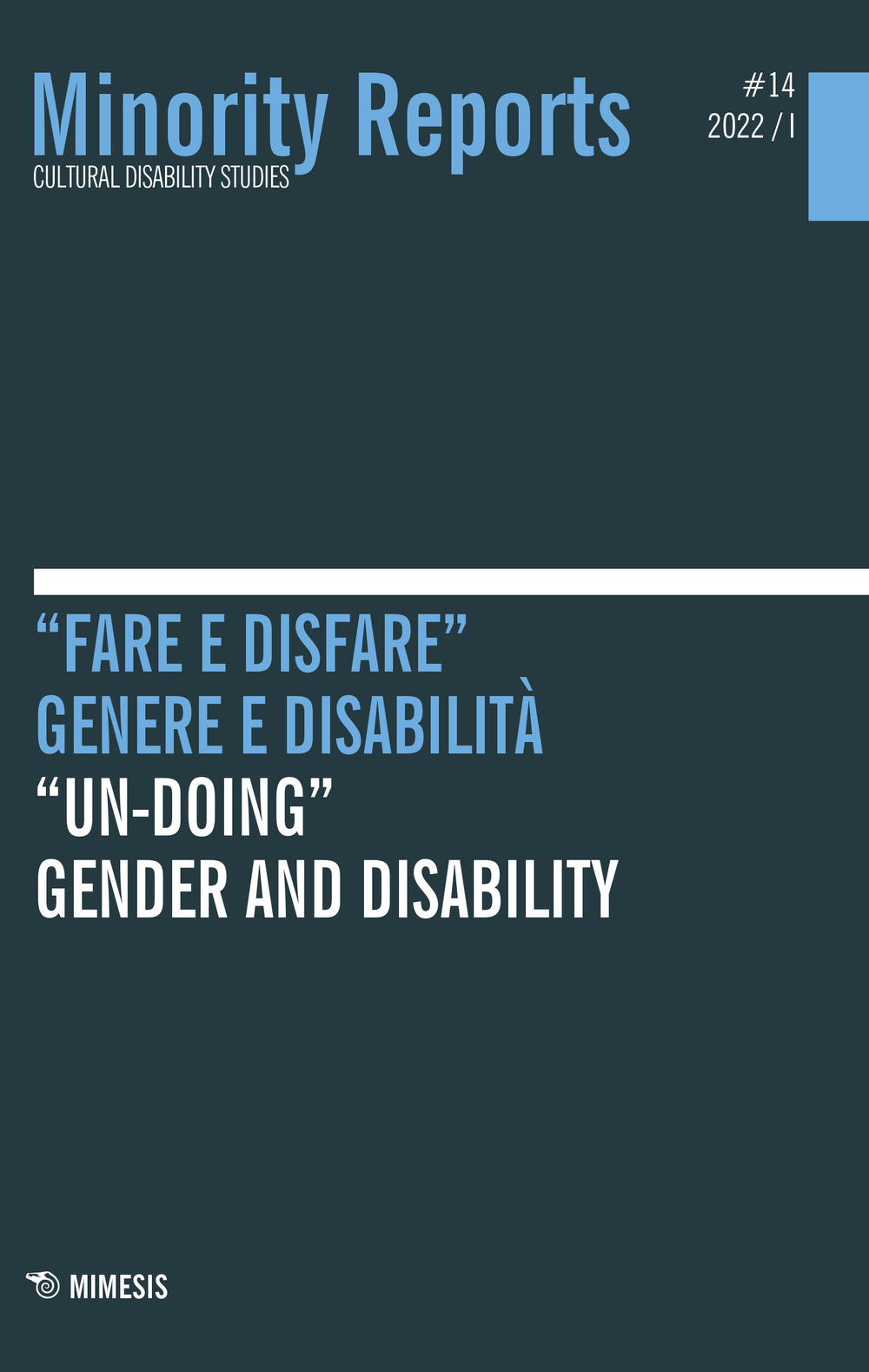 Minority reports. Cultural disability studies (2022). Ediz. bilingue. Vol. 14: «Fare e disfare». Genere e disabilità-«Un-doing». Gender and disability
