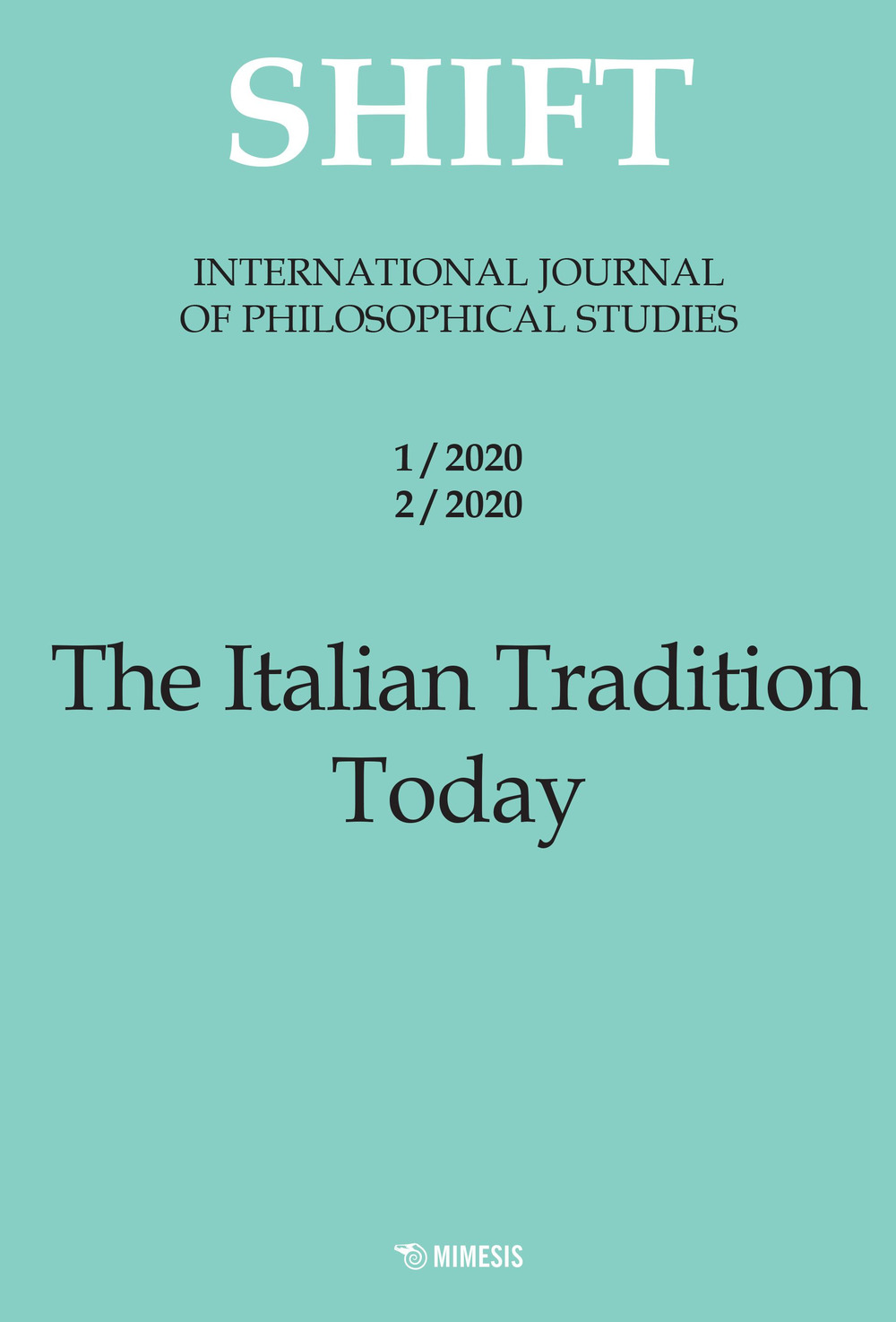 Shift. International journal of philosophical studies. Ediz. italiana e inglese (2020). Vol. 1-2: The Italian tradition today