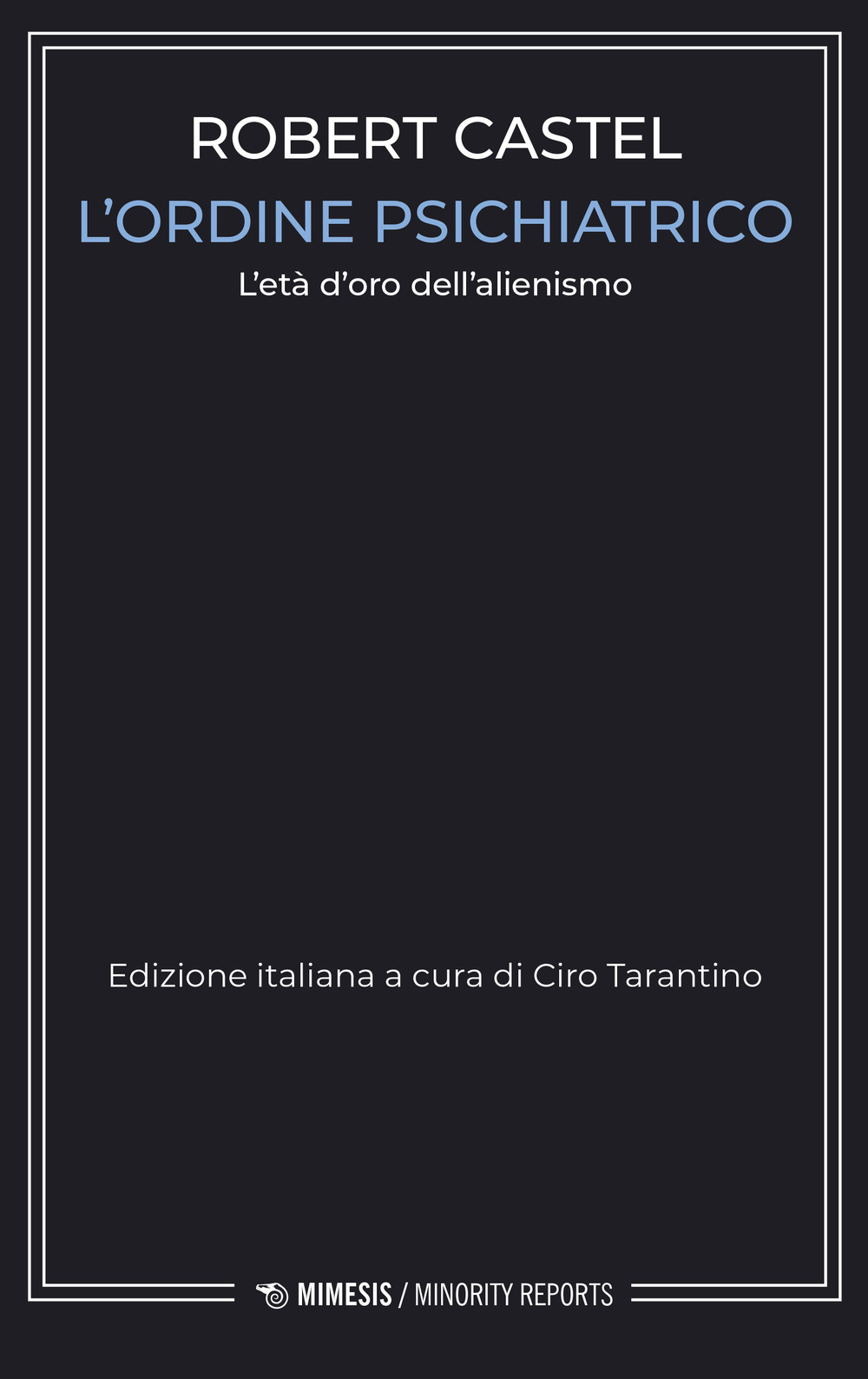 L'ordine psichiatrico. L'età d'oro dell'alienismo