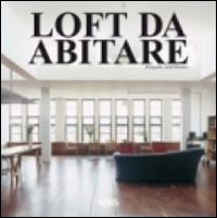 Loft da abitare. Ediz. italiana, inglese, spagnola e portoghese