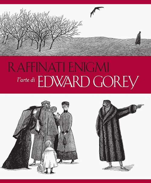 Raffinati enigmi. L'arte di Edward Gorey. Ediz. illustrata