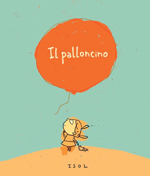 Il palloncino. Ediz. illustrata