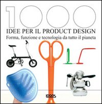 Mille idee per il product design. Ediz. illustrata