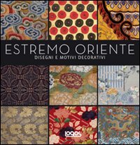 Estremo Oriente. Disegni e motivi decorativi. Ediz. illustrata