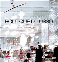 Boutique di lusso. Ediz. illustrata
