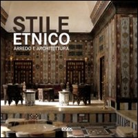 Stile etnico. Arredo e architettura. Ediz. illustrata