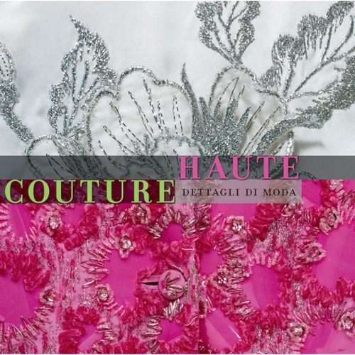 Haute couture. Dettagli di moda. Ediz. multilingue