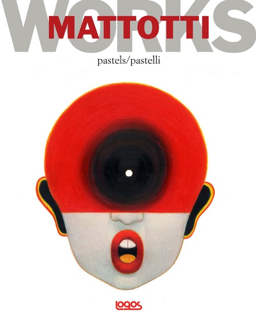 Mattotti works. Ediz. italiana e inglese. Vol. 1: Pastelli-Pastels
