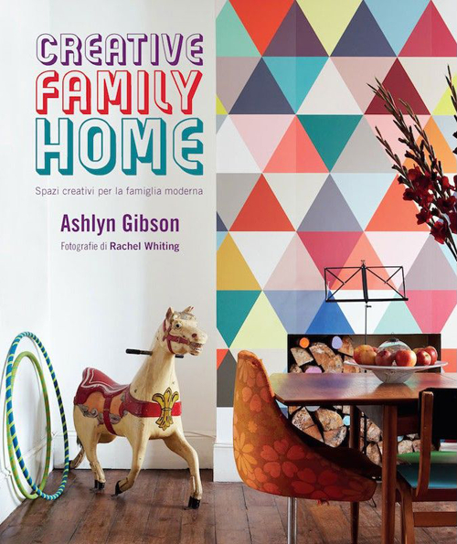 Creative family home. Spazi creativi per la famiglia moderna. Ediz. illustrata