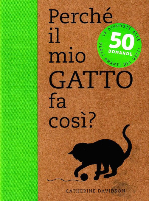 Perché il mio gatto fa così? 50 domande