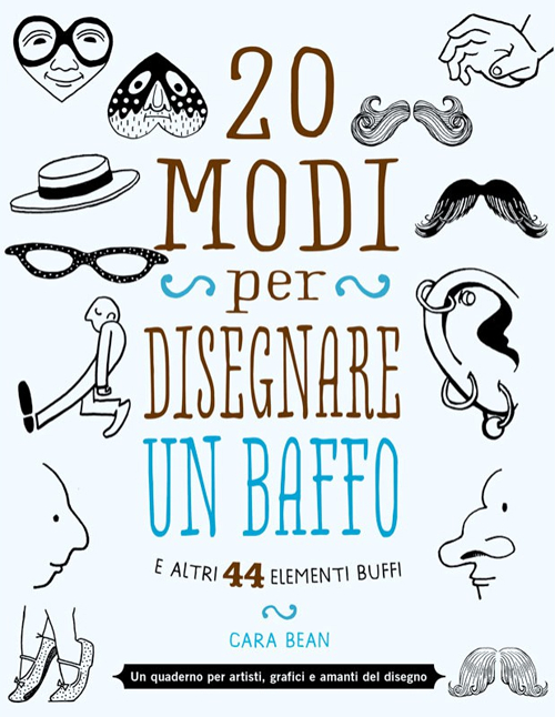 20 modi per disegnare un baffo e altri 44 elementi buffi