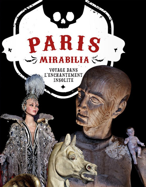 Paris mirabilia. Voyage dans l'enchantement insolite. Ediz. a colori