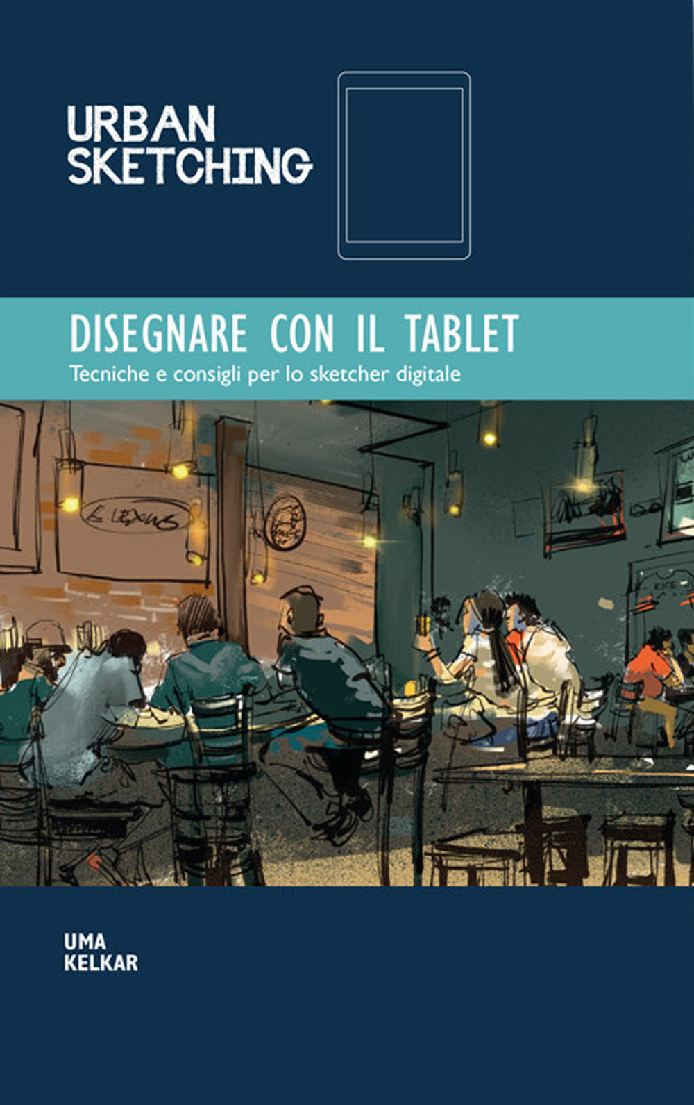 Disegnare con il tablet. Tecniche e consigli per lo sketcher digitale