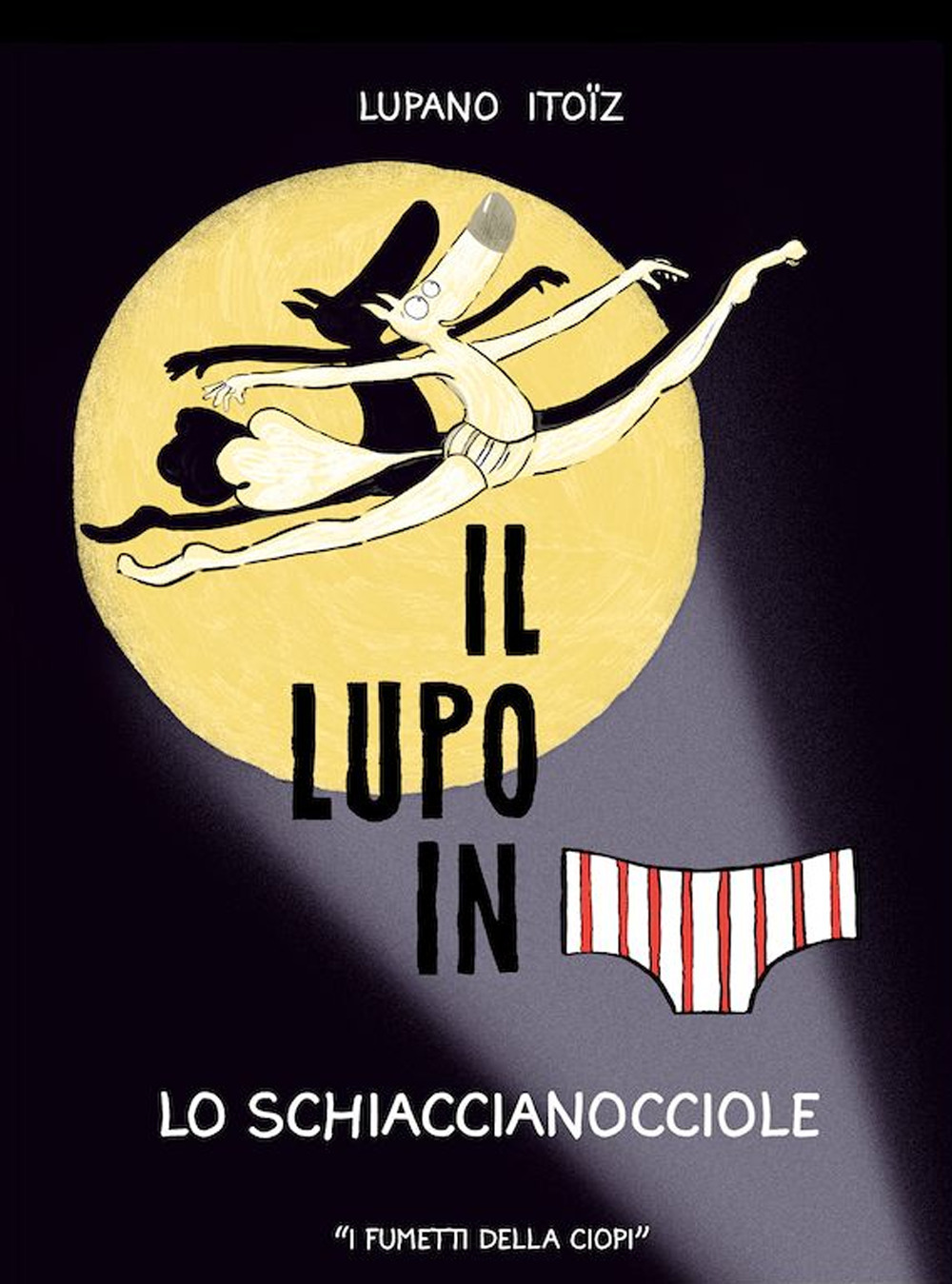 Lo schiaccianocciole. Il lupo in mutanda. Ediz. a colori. Vol. 6