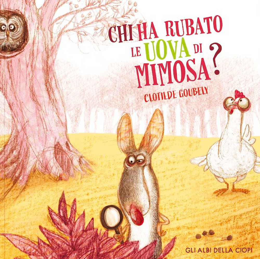 Chi ha rubato le uova di Mimosa? Ediz. a colori