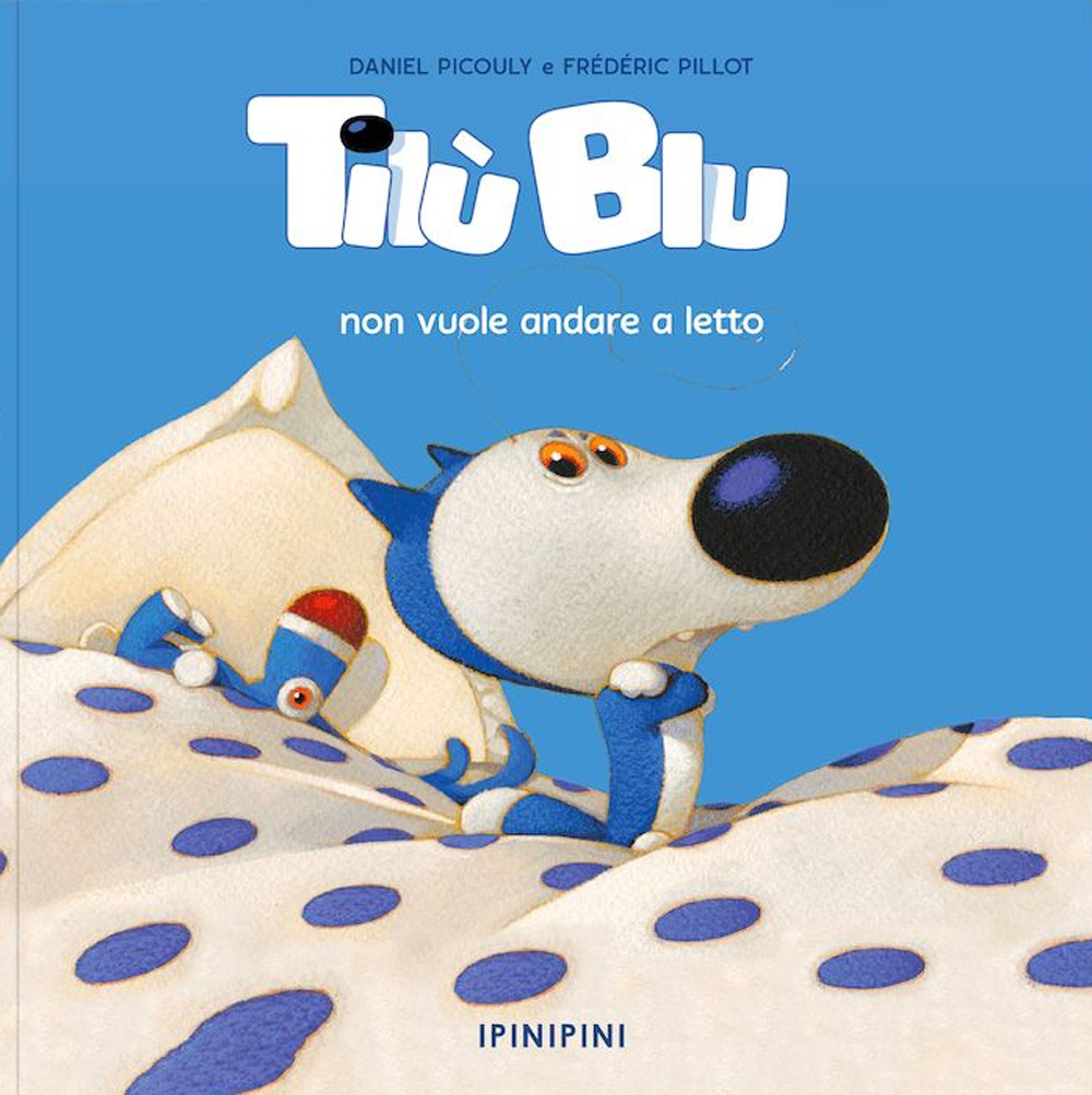 Tilù Blu non vuole andare a letto. Ediz. a colori