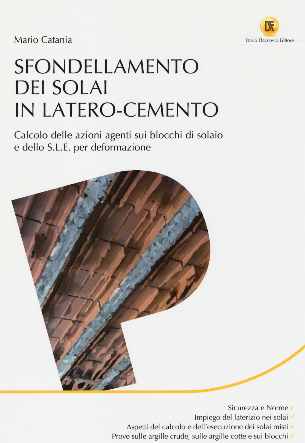Sfondellamento dei solai in latero-cemento. Calcolo delle azioni agenti sui blocchi di solaio e dello S.L.E. per deformazione