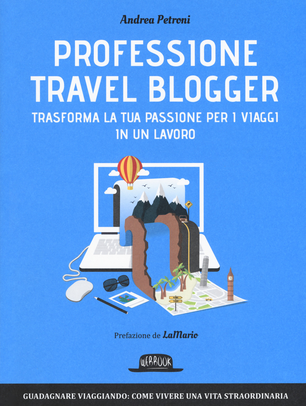 Professione travel blogger. Trasforma la tua passione per i viaggi in un lavoro