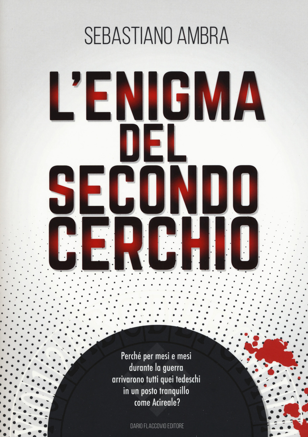 L'enigma del secondo cerchio. Perché per mesi e mesi durante la guerra arrivarono tutti quei tedeschi in un posto tranquillo come Acireale?