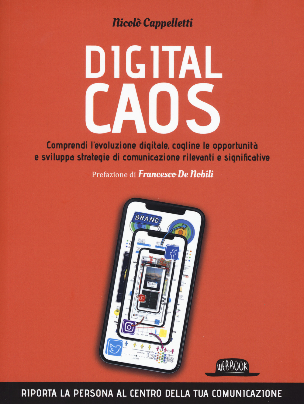 Digital caos. Comprendi l'evoluzione digitale, cogline le opportunità e sviluppa strategie di comunicazione rilevanti e significative