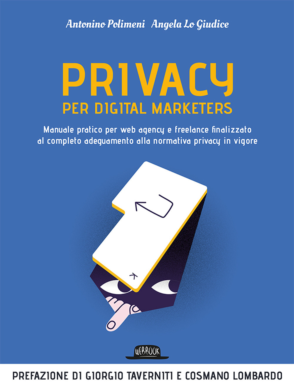 Privacy per digital marketers. Manuale pratico per web agency e freelance finalizzato al completo adeguamento alla normativa privacy in vigore