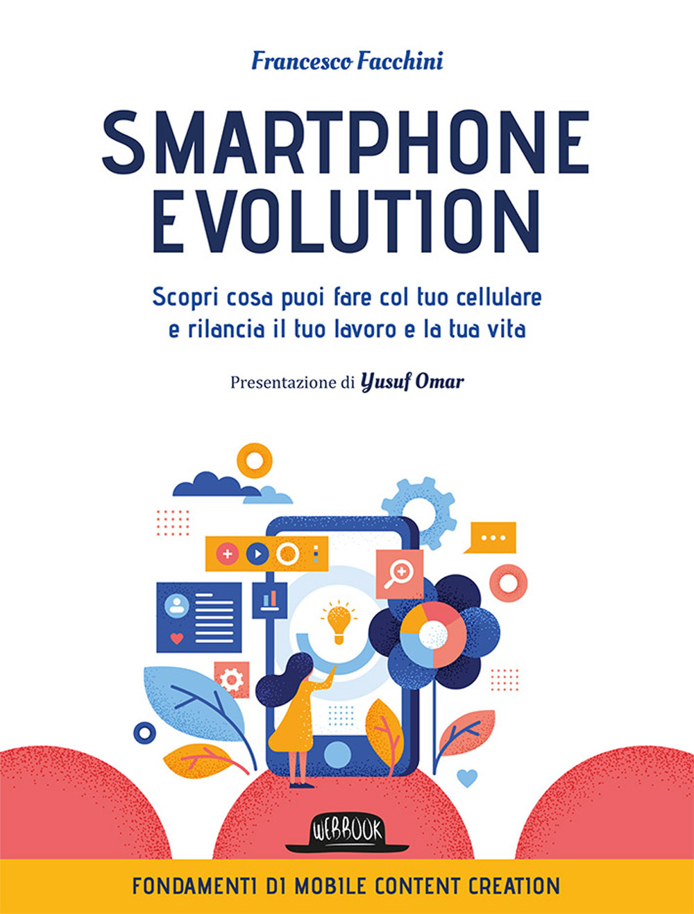 Smartphone Evolution. Scopri cosa puoi fare col tuo cellulare e rilancia il tuo lavoro e la tua vita