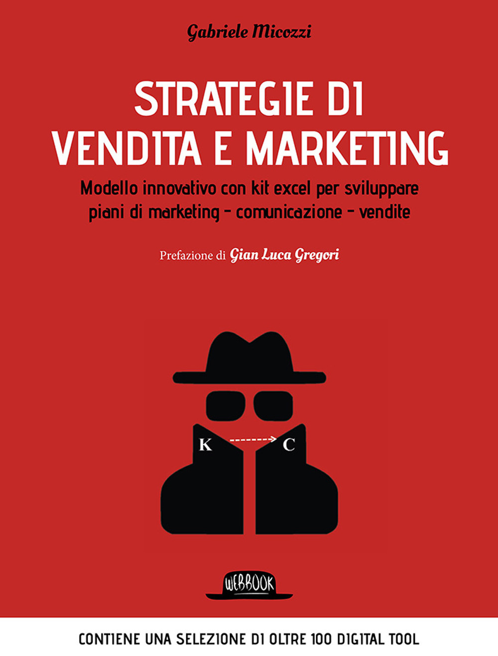 Strategie di vendita e marketing. Modello innovativo con kit excel per sviluppare piani di marketing, comunicazione, vendite