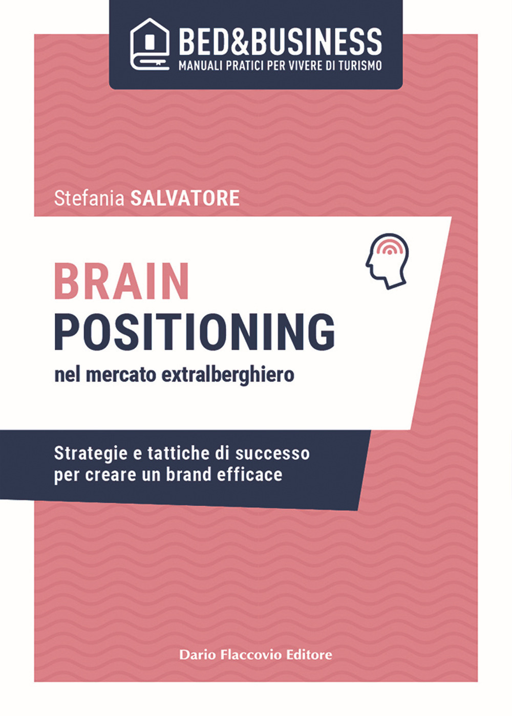 Brain positioning nel mercato extralberghiero. Strategie e tattiche di successo per creare un brand efficace