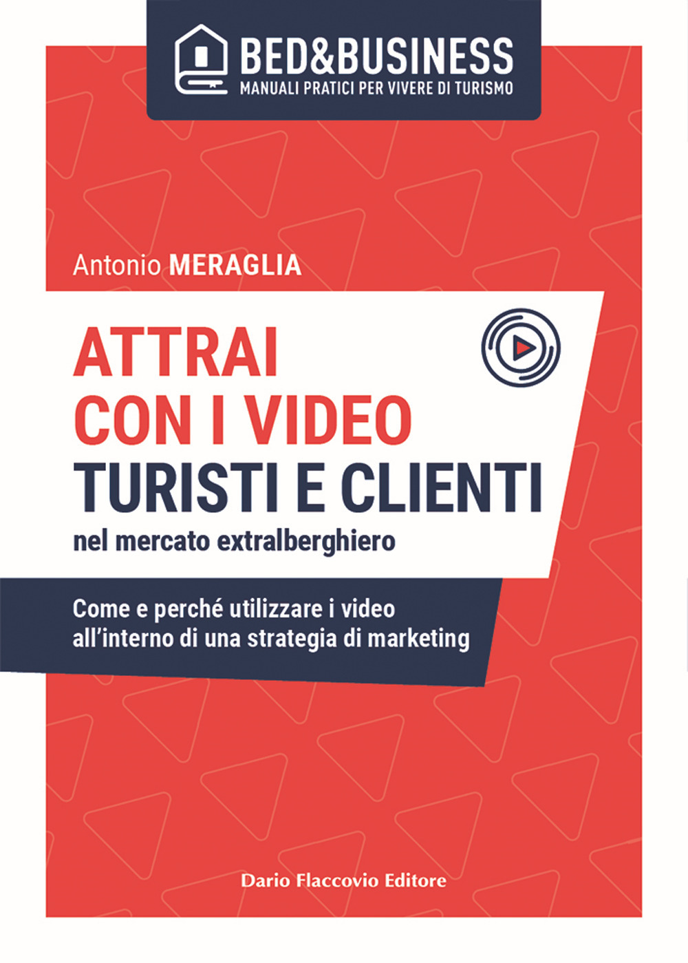 Attrai con i video turisti e clienti nel mercato extralberghiero. Come e perché utilizzare i video all'interno di una strategia di marketing