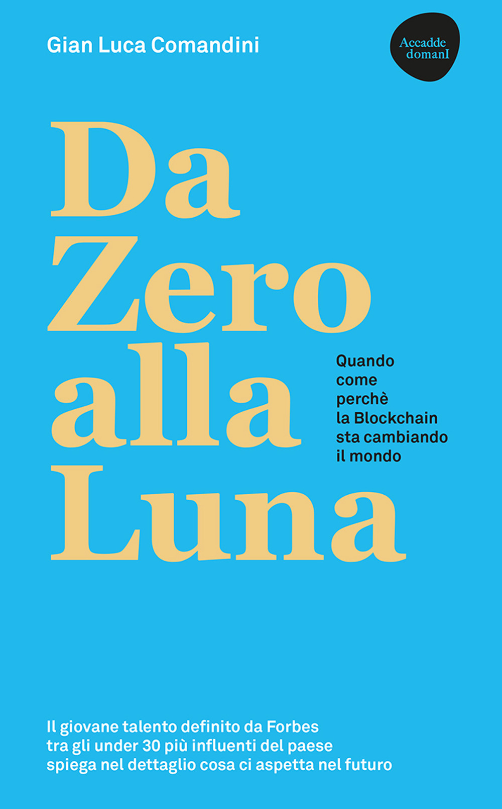 Da Zero alla Luna. Quando, come, perché la blockchain sta cambiando il mondo. Ediz. ampliata