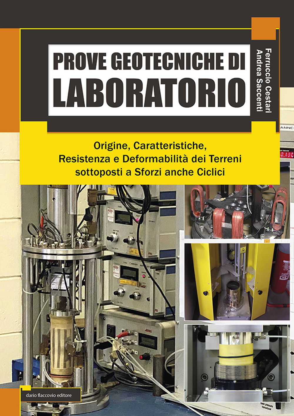 Prove getotecniche di laboratorio. Origine, caratteristiche, resistenza, deformabilità dei terreni sottoposti a sforzi anche ciclici