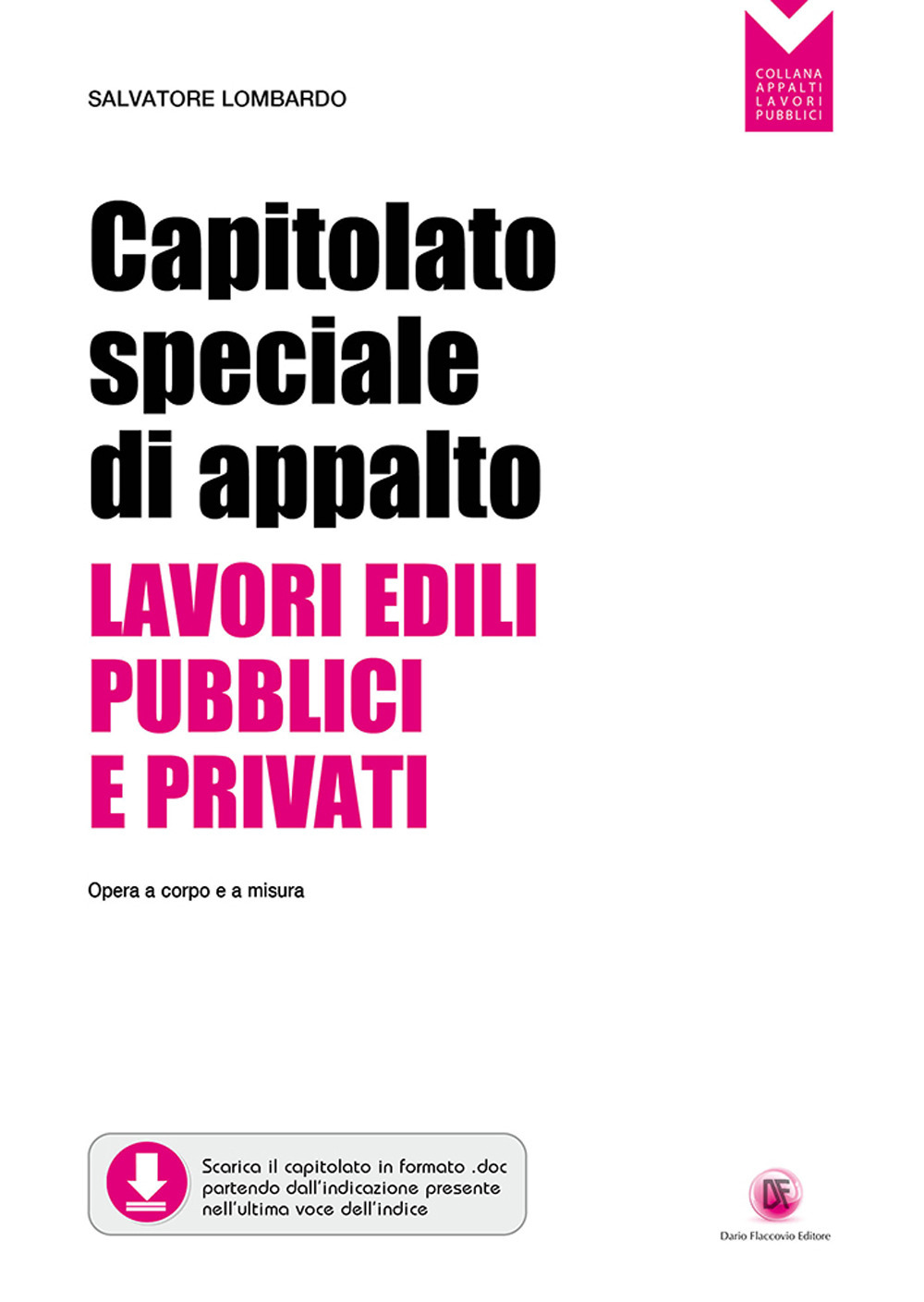 Capitolato speciale di appalto. Lavori edili pubblici e privati. Opere a corpo e a misura