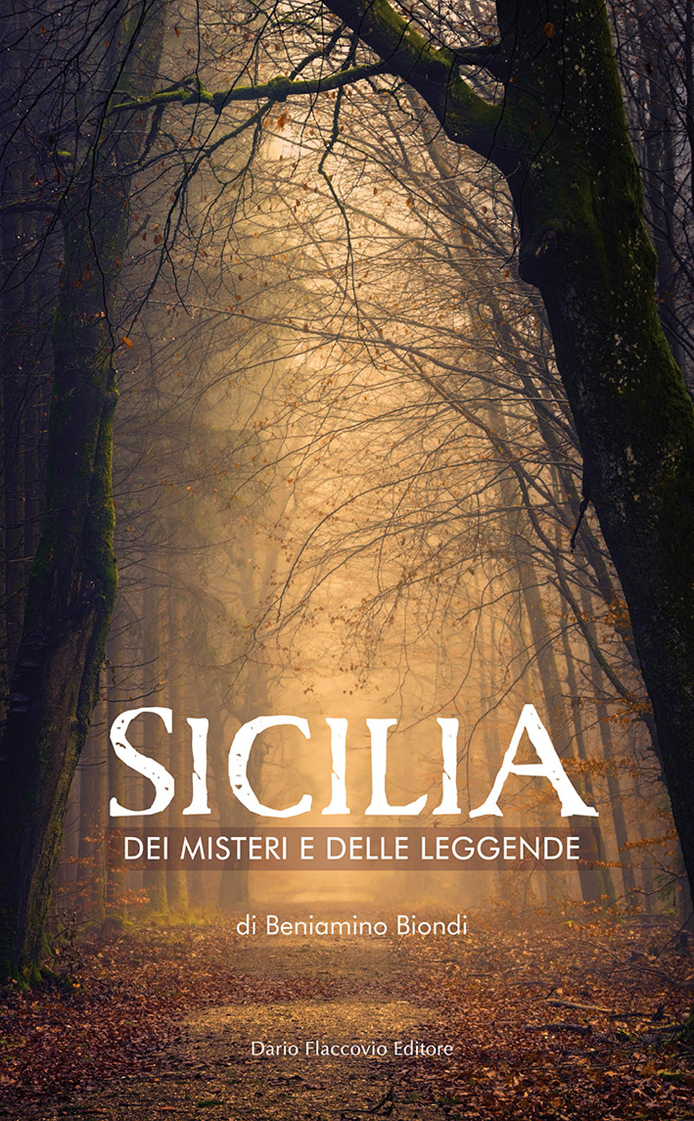 Sicilia dei misteri e delle leggende. Mappa fantastica di fatti avvolti dal silenzio e dall'ombra