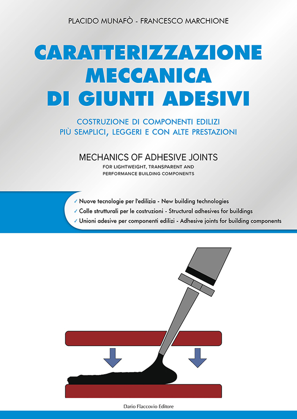 Caratterizzazione meccanica di giunti adesivi. Costruzione di componenti edilizi più semplici, leggeri e con alte prestazioni